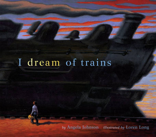 I Dream of Trains by Angela Johnson