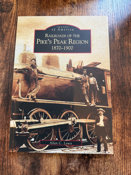 Railroads of the Pike's Peak Region 1870-1900