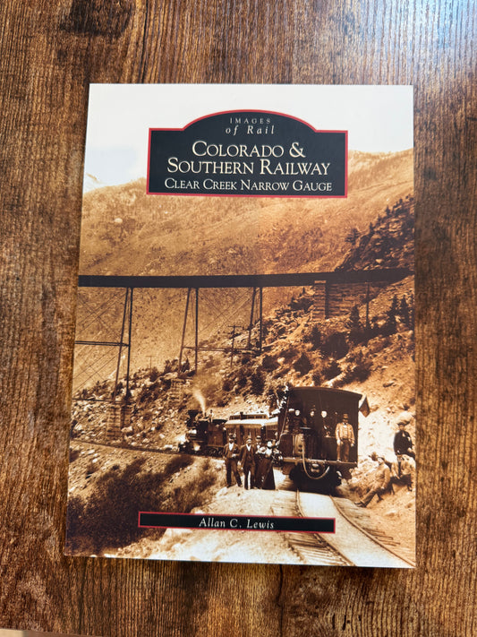 Colorado and Southern Railway Clear Creek Narrow Gauge