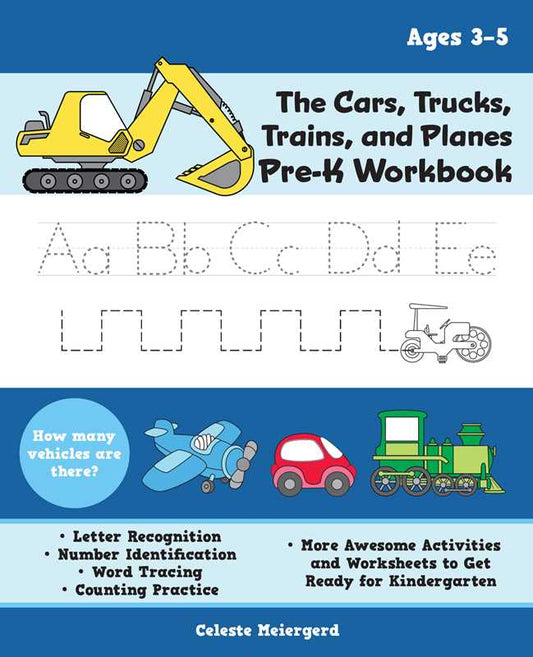 Cars, Trucks, Trains, and Planes Pre-K Workbook by Celeste Meiergerd
